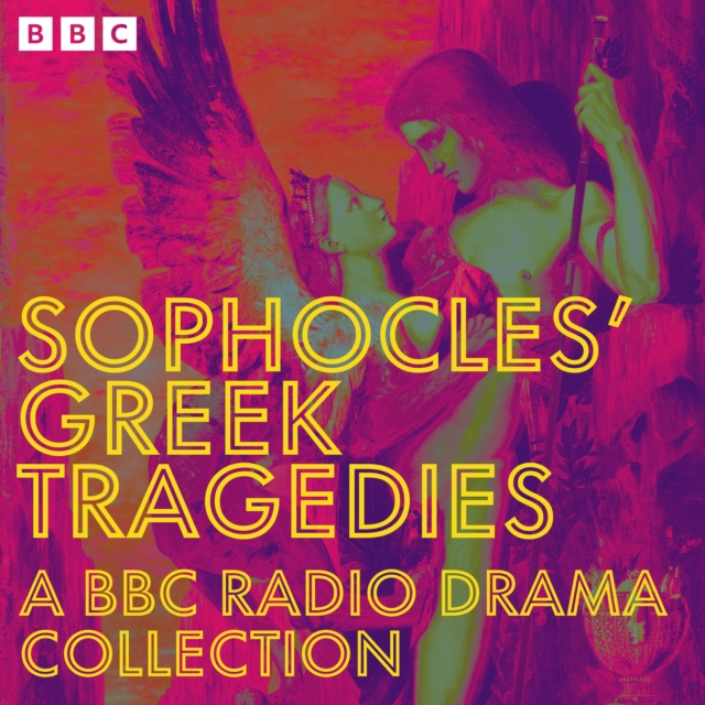 Sophocles' Greek Tragedies: A BBC Radio Drama Collection : Oedipus, Antigone, Electra and more, eAudiobook MP3 eaudioBook