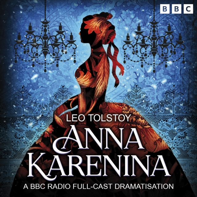 Anna Karenina : A BBC Radio Full-Cast Dramatisation, eAudiobook MP3 eaudioBook