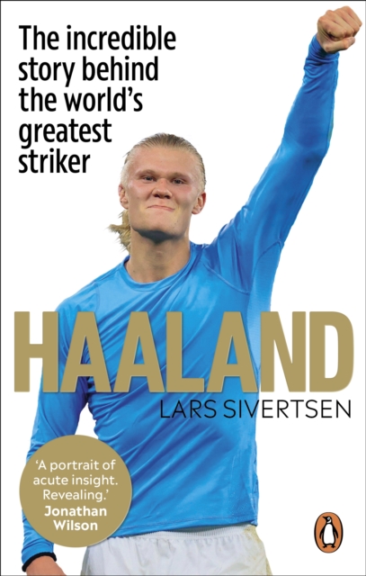 Haaland : The incredible story behind the world’s greatest striker, EPUB eBook