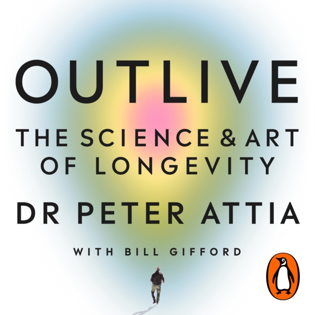 Outlive : The Science and Art of Longevity, eAudiobook MP3 eaudioBook