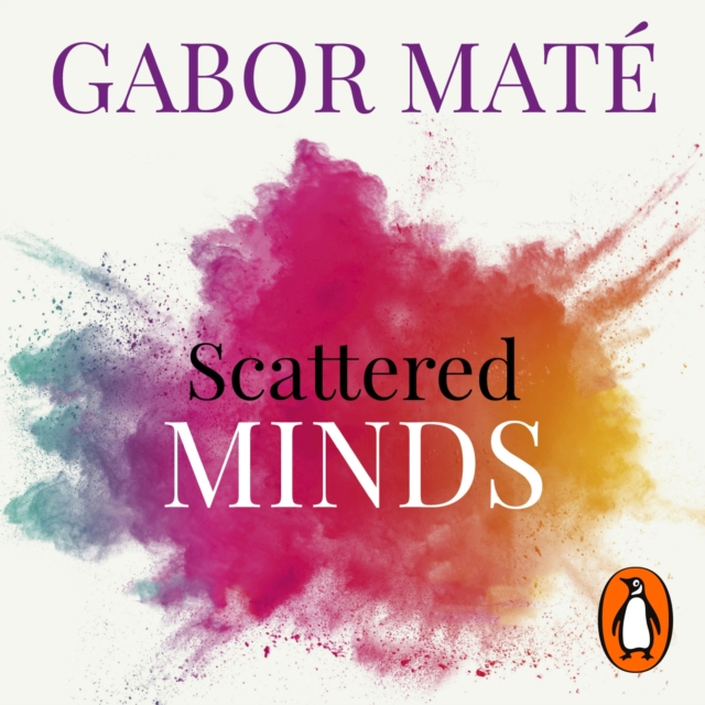 Scattered Minds : The Origins and Healing of Attention Deficit Disorder, eAudiobook MP3 eaudioBook