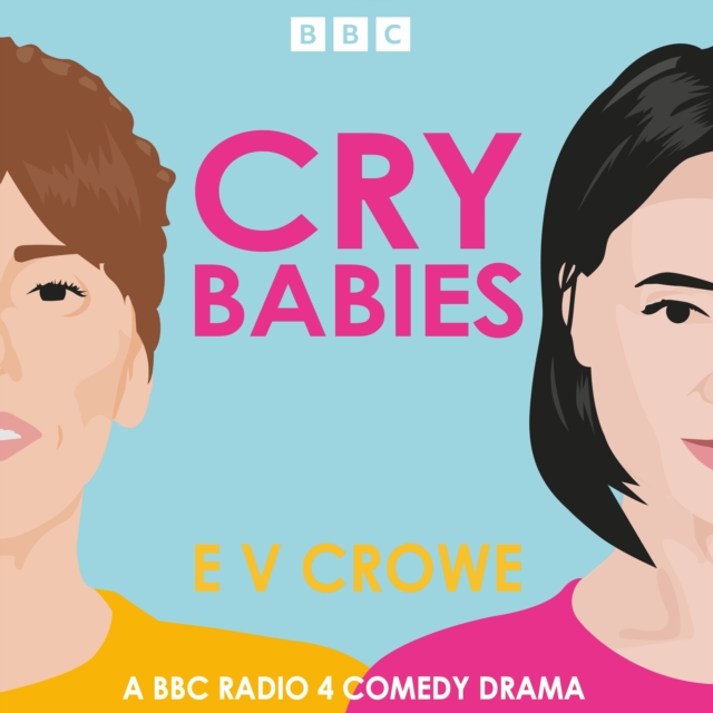 Cry Babies : A BBC Radio 4 Comedy Drama, eAudiobook MP3 eaudioBook