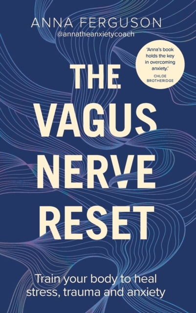 The Vagus Nerve Reset : Train your body to heal stress, trauma and anxiety, EPUB eBook