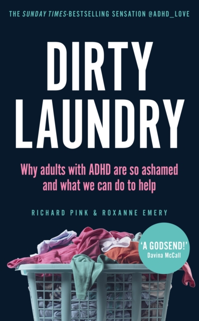 Dirty Laundry : Why Adults with ADHD Are So Ashamed and What We Can Do to Help - THE SUNDAY TIMES BESTSELLER, EPUB eBook