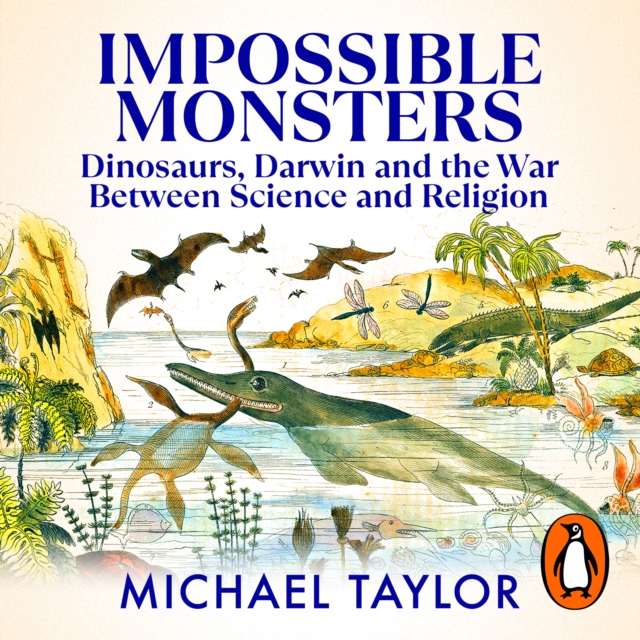 Impossible Monsters : Dinosaurs, Darwin and the War Between Science and Religion, eAudiobook MP3 eaudioBook