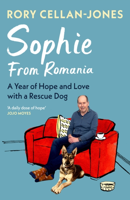 Sophie From Romania : A Year of Love and Hope with a Rescue Dog, Hardback Book