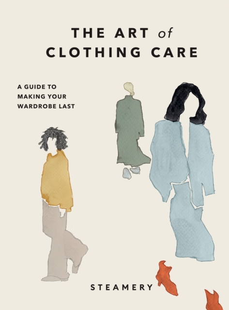 The Art of Clothing Care : A Guide to Making Your Wardrobe Last, EPUB eBook
