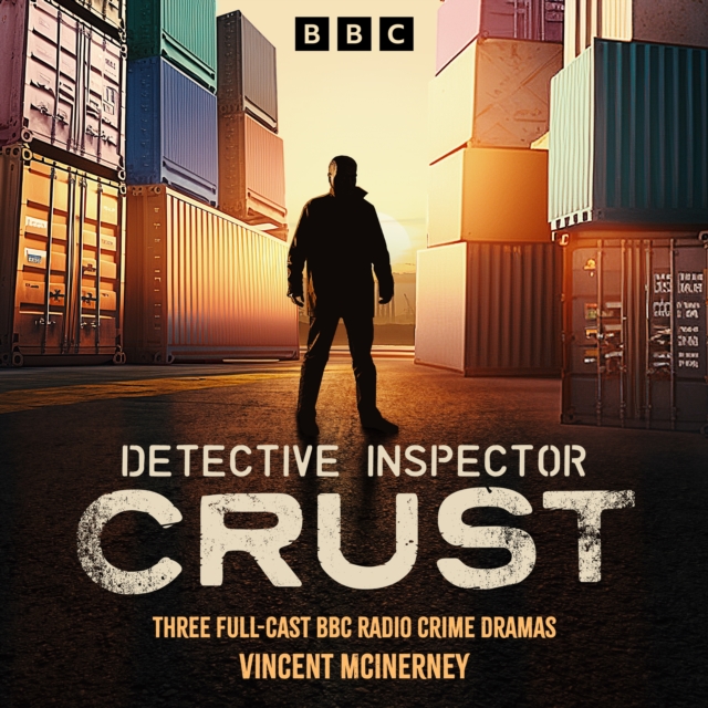 Detective Inspector Crust : Three Full-Cast BBC Radio Crime Dramas, eAudiobook MP3 eaudioBook