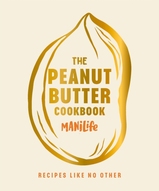 The Peanut Butter Cookbook : Recipes Like No Other, Hardback Book