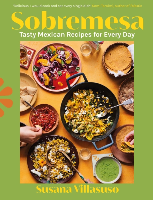 Sobremesa : Tasty Mexican Recipes for Every Day, EPUB eBook
