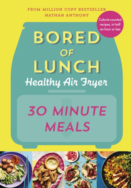 Bored of Lunch Healthy Air Fryer: 30 Minute Meals, EPUB eBook