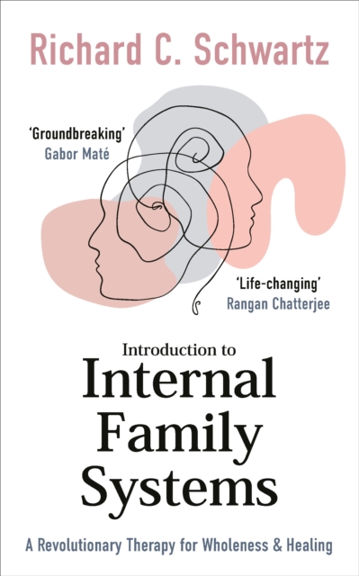 Introduction to Internal Family Systems : A Revolutionary Therapy for Wholeness & Healing, EPUB eBook