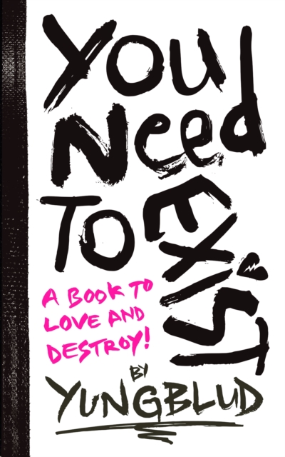 You Need To Exist : a book to love and destroy!, Paperback / softback Book
