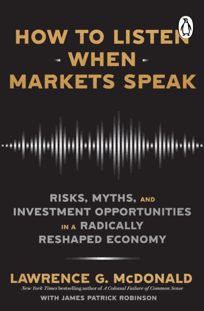 How to Listen When Markets Speak : Risks, Myths and Investment Opportunities in a Radically Reshaped Economy, EPUB eBook