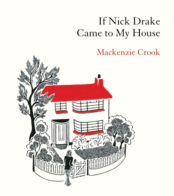 If Nick Drake Came to My House, Hardback Book