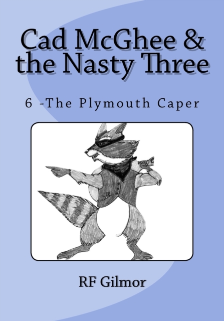 Cad McGhee & the Nasty Three : The Plymouth Caper, Paperback / softback Book