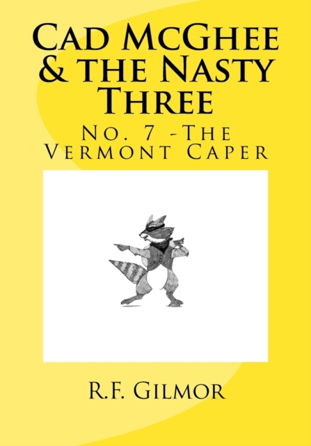 Cad McGhee & the Nasty Three : No. 7 The Vermont Caper, Paperback / softback Book