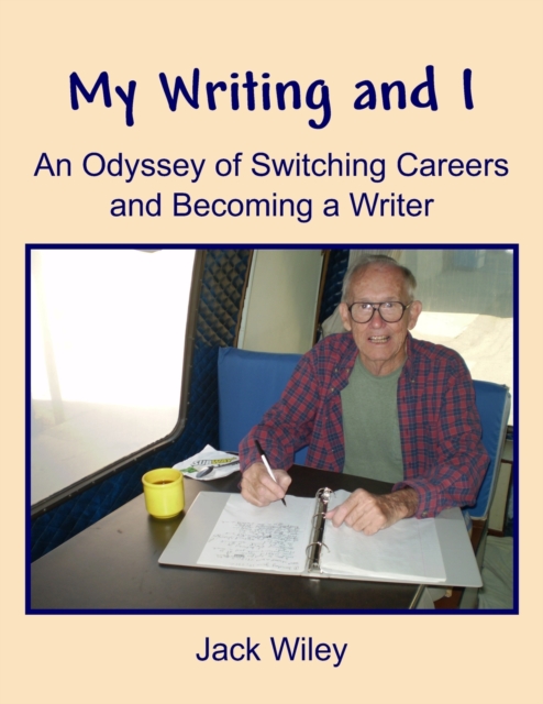 My Writing and I : An Odyssey of Switching Careers and Becoming a Writer, Paperback / softback Book