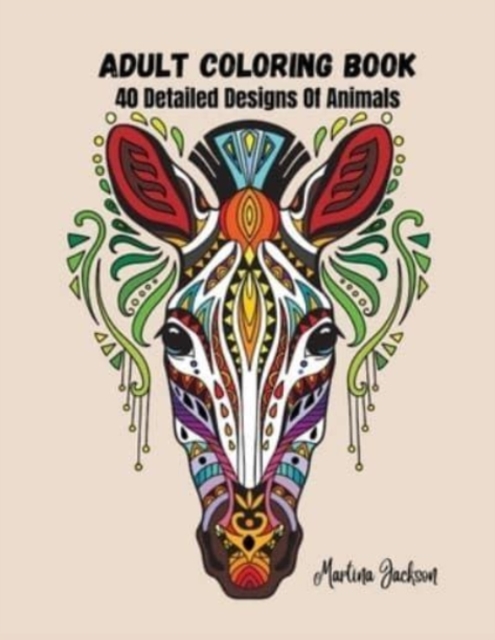 Adult Coloring Book - A Variety Of Animals : 40 Detailed Coloring Pages Animals, Insects, Paperback / softback Book