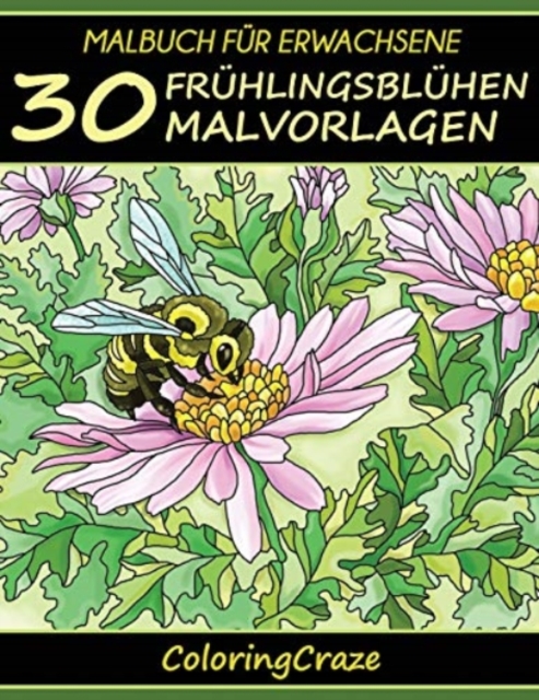 Malbuch fur Erwachsene : 30 Fruhlingsbluhen Malvorlagen, Paperback / softback Book