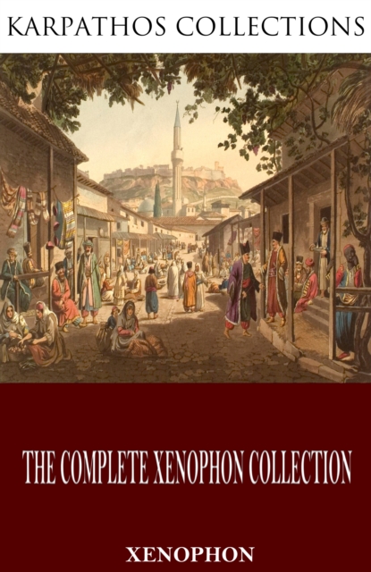 The Complete Xenophon Collection, EPUB eBook