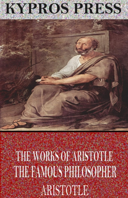 The Works of Aristotle the Famous Philosopher, EPUB eBook