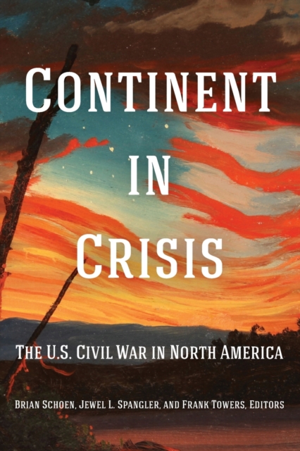 Continent in Crisis : The U.S. Civil War in North America, Paperback / softback Book