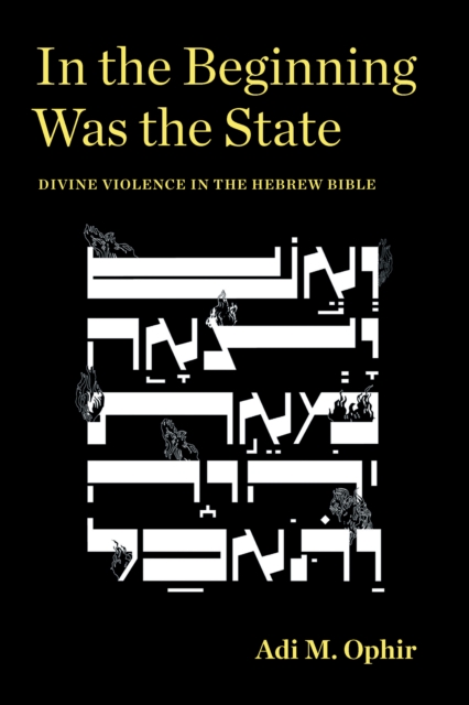 In the Beginning Was the State : Divine Violence in the Hebrew Bible, EPUB eBook