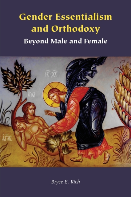 Gender Essentialism and Orthodoxy : Beyond Male and Female, Paperback / softback Book