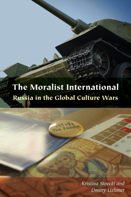 The Moralist International : Russia in the Global Culture Wars, Paperback / softback Book