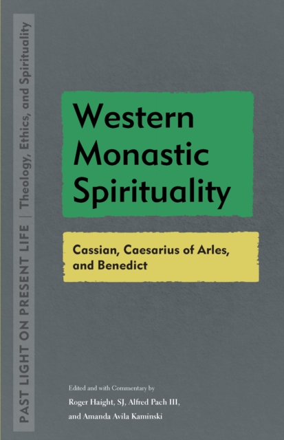 Western Monastic Spirituality : Cassian, Caesarius of Arles, and Benedict, EPUB eBook