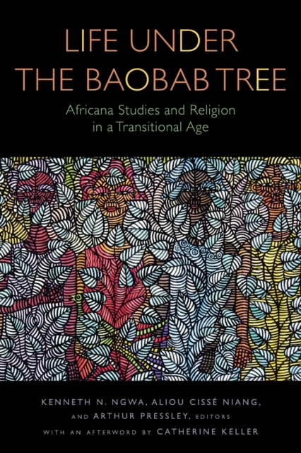 Life Under the Baobab Tree : Africana Studies and Religion in a Transitional Age, Paperback / softback Book