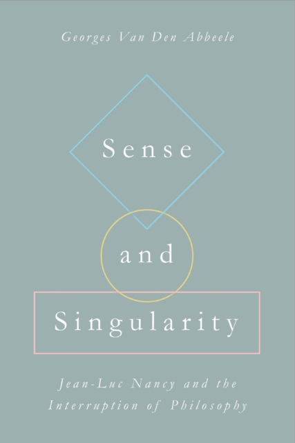Sense and Singularity : Jean-Luc Nancy and the Interruption of Philosophy, Paperback / softback Book