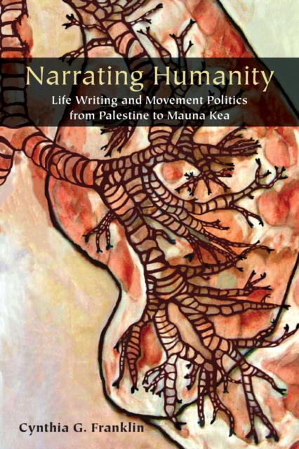 Narrating Humanity : Life Writing and Movement Politics from Palestine to Mauna Kea, Paperback / softback Book