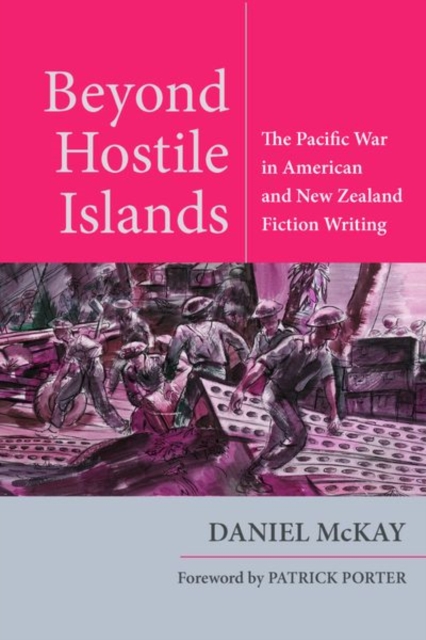 Beyond Hostile Islands : The Pacific War in American and New Zealand Fiction Writing, Hardback Book
