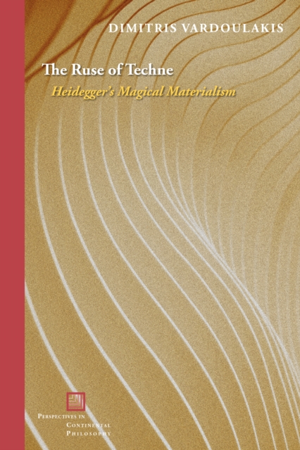 The Ruse of Techne : Heidegger’s Magical Materialism, Paperback / softback Book
