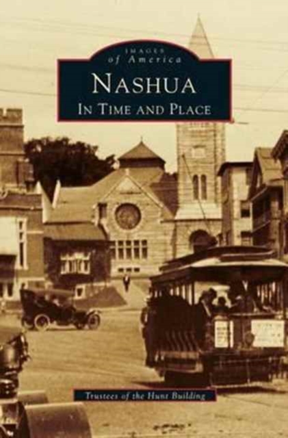 Nashua : In Time and Place, Hardback Book