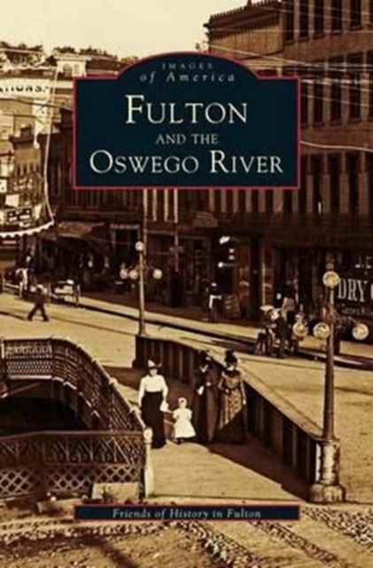 Fulton and the Oswego River, Hardback Book