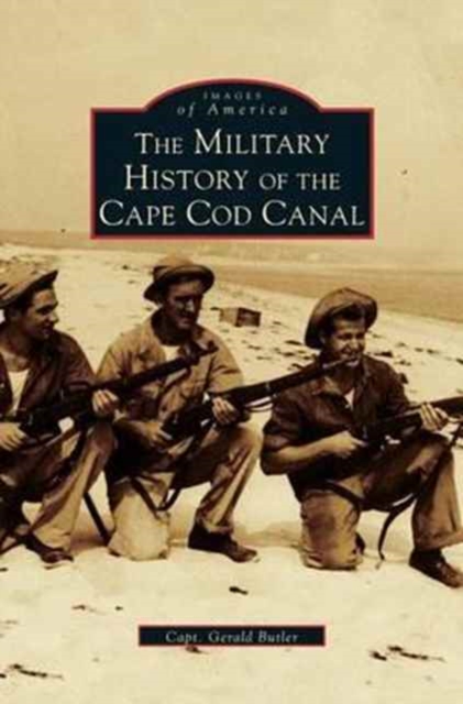 Military History of Cape Cod Canal, Hardback Book