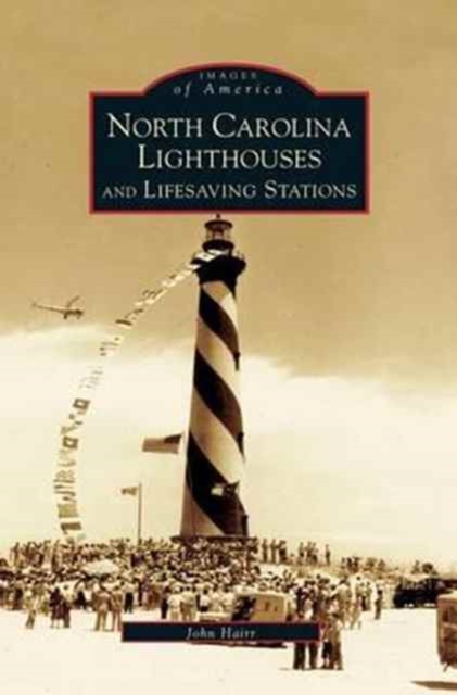 North Carolina Lighthouses and Lifesaving Stations, Hardback Book