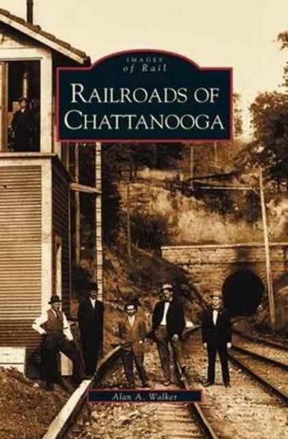 Railroads of Chattanooga, Hardback Book