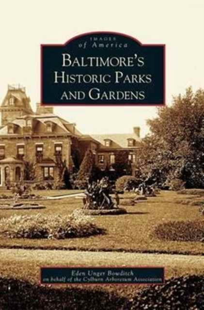 Baltimore's Historic Parks and Gardens, Hardback Book