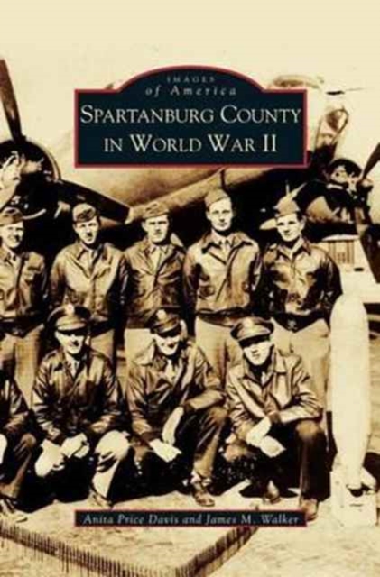 Spartanburg County in World War II (Collectors Ed/ /Eng-Fr-Sp-Sub), Hardback Book