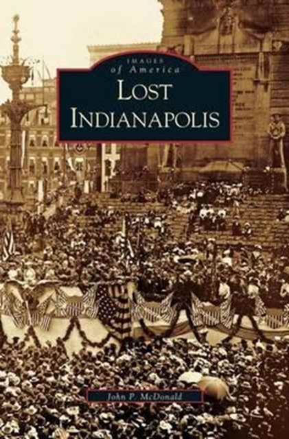 Lost Indianapolis, Hardback Book