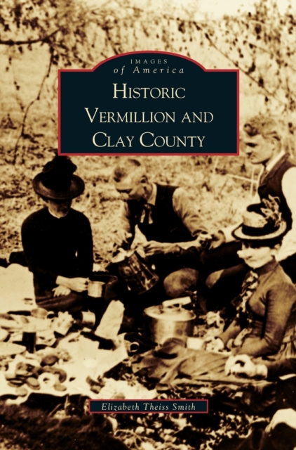 Historic Vermillion and Clay County, Hardback Book