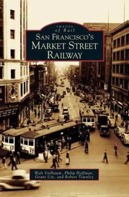 San Francisco's Market Street Railway, Hardback Book