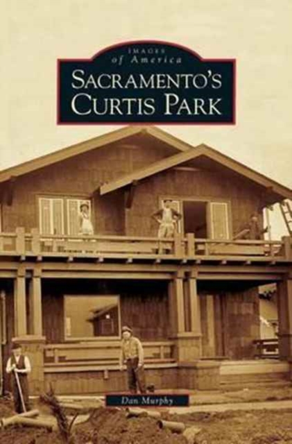 Sacramento's Curtis Park, Hardback Book