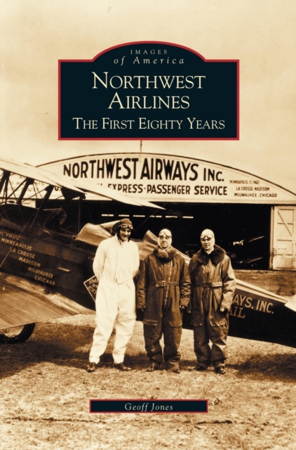Northwest Airlines : The First Eighty Years, Hardback Book