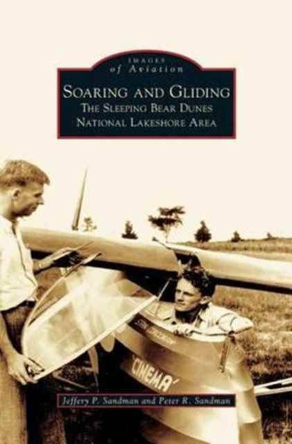 Soaring and Gliding : The Sleeping Bear Dunes National Lakeshore Area, Hardback Book