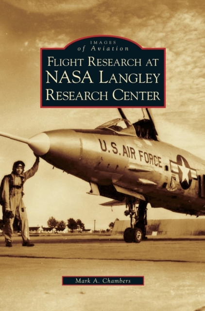 Flight Research at NASA Langley Research Center, Hardback Book